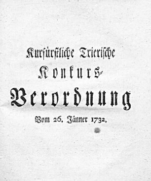 Kurfürstliche Trierische Konkurs-Verordnung : vom 26. Jänner 1732