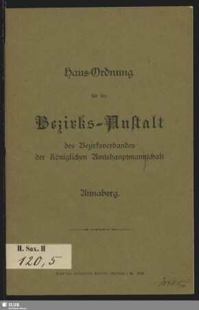 Haus-Ordnung für die Bezirks-Anstalt des Bezirksverbandes der Königlichen Amtshauptmannschaft Annaberg