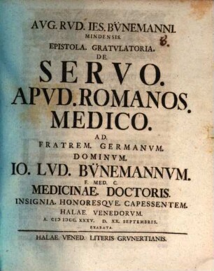 Epistola gratulatoria de servo apud Romanos medico, ad J. L. Bünemannum