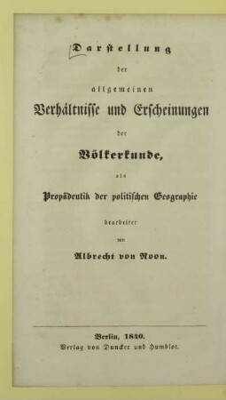 I: Darstellung der allgemeinen Verhältnisse und Erscheinungen der Völkerkunde : als Propädeutik der politischen Geographie