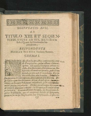 Disputatio XVII. Ex Titulo XIII. Et Sequentibus Usque Ad Tit. Ultimum Libri Quarti Institutionum Imperialium. Respondente Nicolao Bremero