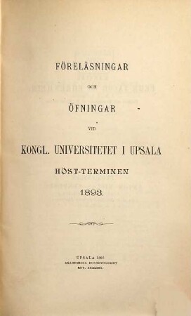 Föreläsningar och övningar vid Kungliga Universitetet i Uppsala. 1893, Höstterminen