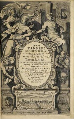 Universa Theologia Scholastica, Speculativa, Practica : ad methodum S. Thomae, quatuor Tomis comprehensa, 2. De Deo Fine Ultimo Hominis, deq[ue] mediis, ac principiis eodem spectantibus in genere Primae Secundae S. Thomae Aquinatis Respondens