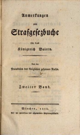 Strafgesezbuch für das Königreich Baiern. [3],2, Anmerkungen zum Strafgesezbuche für das Königreich Baiern ; 2 : nach den Protokollen des königlichen geheimen Raths