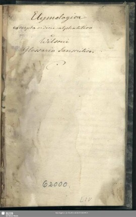 LIV : Wissenschaftliche Forschungen Schlegels: Etymologica excerpta ordine alphabetico e Wilsoni Glossario Sanscritico (Manuskripttitel) - Mscr.Dresd.e.90,LIV