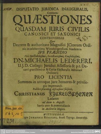 Disputatio Iuridica Inauguralis, Continens Quaestiones Quasdam Iuris Civilis Canonici Et Saxonici Controversas