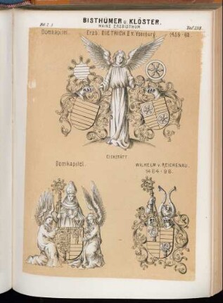 Taf. 239. Mainz Erzbisthum. - Domkapitel. - Erzb. Dietrich II. v. Ysenburg. 1459 - 63. - Eichstätt. - Domkapitel. - Wilhelm v. Reichenau. 1464 - 96