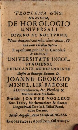 Problema Gnomonicum, De Horologio Universali Diurno Ac Nocturno : Novis demonstrationibus illustratum, & una cum Thesibus Opticis