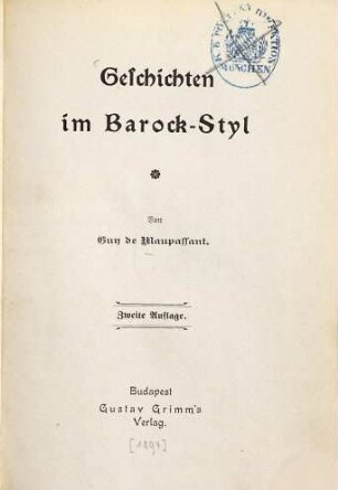 Geschichten im Barock-Styl : Von Guy de Maupassant. (Inhalt: Verloren und wiedergefunden. - Mouche . - Die Probe. - Die Schallen der Vergangenheit. - Das Geständniss)