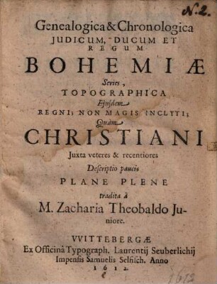 Genealogica & Chronologica Judicum, Ducum Et Regum Bohemiae Series, Topographica Ejusdem Regni; Non Magis Inclyti