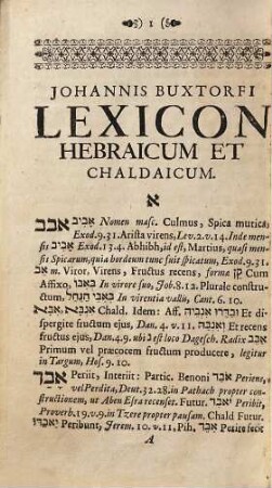 Johannis Buxtorfii Lexicon Hebraicum & Chaldaicum : Complectens Omnes Voces, Tam Primas Quam Derivatas, quae in Sacris Bibliis, Hebraea, & ex parte Chaldaea lingua scriptis, extant ; interpretationis fide, exemplorum biblicorum copia, locorum ... explicatione, auctum ... ; cum Indice ...