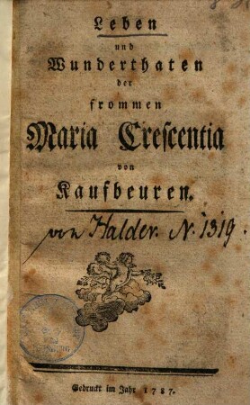 Leben und Wunderthaten der frommen Maria Crescentia von Kaufbeuren
