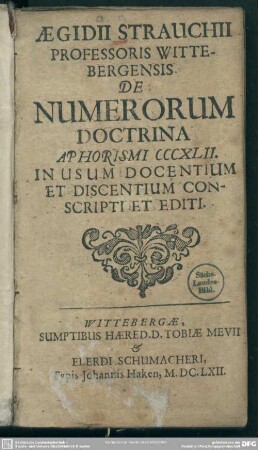 Aeg. Strauchii ... de numerorum doctrina aphorismi 342 : in usum docentium et discentium conscripti et editi