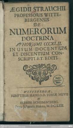 Aeg. Strauchii ... de numerorum doctrina aphorismi 342 : in usum docentium et discentium conscripti et editi
