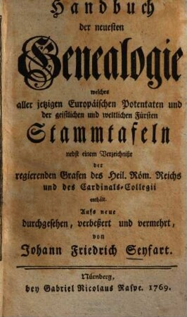 Handbuch der neuesten Genealogie, welches aller jetzigen Europäischen Potentaten und der geistlichen und weltlichen Fürsten Stammtafeln ... enthält