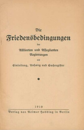 Die Friedensbedingungen der Alliierten und assoziierten Regierungen : mit Einleitung, Anhang und Sachregister