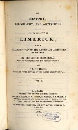 The history, topography and antiquities, of the county and city of Limerick : with a preliminary view of the history and antiquities of Ireland, 1