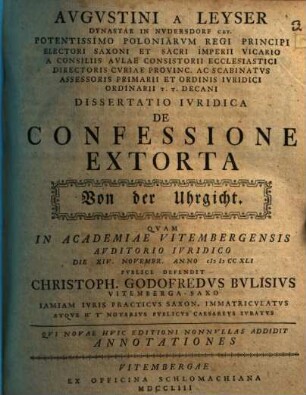 Augustini a Leyser ... Dissertatio ivridica de confessione extorta, von der Uhrgicht