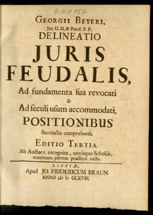 Georgii Beyeri, Iur. U.D. & Pand. P.P. Delineatio Iuris Feudalis, Ad fundamenta sua revocati & Ad seculi usum accomodati, Positionibus Succinctis comprehensa
