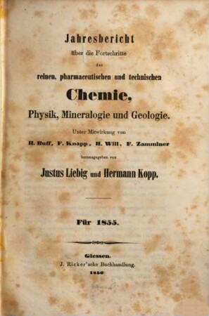 Jahresbericht über die Fortschritte der reinen, pharmaceutischen und technischen Chemie, Physik, Mineralogie und Geologie. 1855