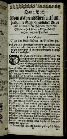 Das I. Buch. Vom wahren Christenthum, heilsamer Busse, hertzlicher Reue und Leid über die Sünde, wahrem Glauben, Heil. Leben und Wandel der rechten wahren Christen.