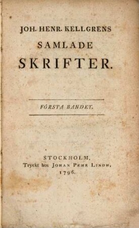 Joh. Henr. Kellgrens Samlade Skrifter, 1