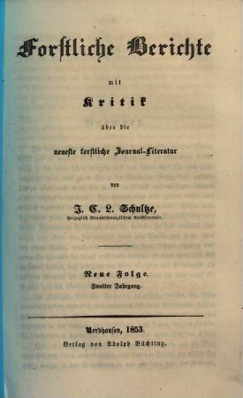 Forstliche Berichte mit Kritik über die neueste forstliche Literatur. 2. 1853