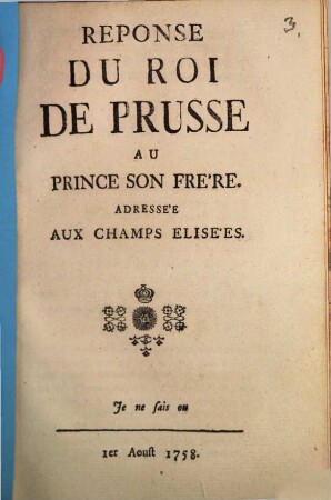 Reponse du roi de Prusse au prince son frère adréssée aux Champs Elisées