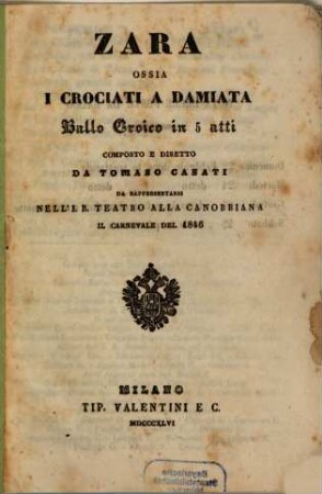 Zara ossia I crociati a Damiata : ballo eroico in 5 atti ; da rappresentarsi nell'I. R. Teatro alla Canobbiana il carnevale del 1846