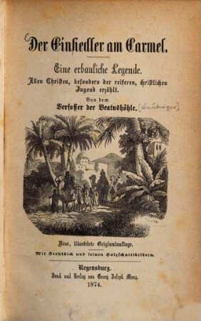 Der Einsiedler am Carmel : eine erbauliche Legende ; allen Christen, besonders der reiferen, christlichen Jugend erzählt