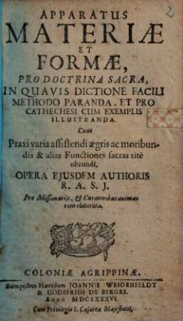 Apparatus materiae et formae pro doctrina sacra : un quavis dictione facili methodo paranda ...