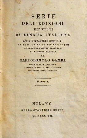 Serie dell'edizioni de'testi di lingua Italiana : opera nuovamente compilata ed arricchita di un'appendice contenente altri scrittori di purgata favella, 1