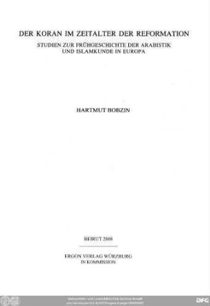 Der Koran im Zeitalter der Reformation : Studien zur Frühgeschichte der Arabistik und Islamkunde in Europa