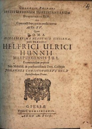 Collegii Privati Institutionum Iustinianearum Disputatio XIV. De Contractibus, qui re perficiuntur : Ad Tit. XV.