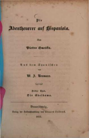 Die Abentheuerer auf Hispaniola : Von Pietro Huesko. Aus dem Spanischen von W. A. Neumann. 3 Thle in 1 Bd.. 3