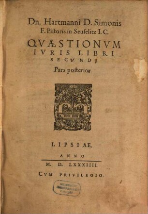 Hartmani Pistoris Quaestionum iuris tam Romani quam Saxonici liber .... 2,2. (1584)