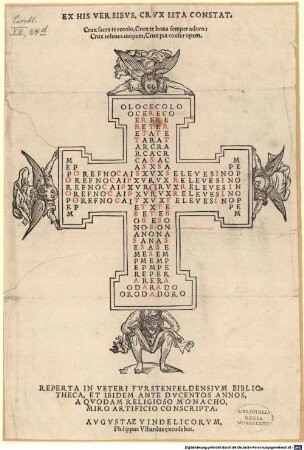 EX HIS VERSIBUS, CRUX ISTA CONSTAT : Crux sacra te recolo, Crux te bona semper adoro: Crux releves inopem, Crux pia confer opem