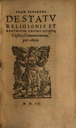 Ioan. Sleidani, De Statv Religionis Et Reipvblicae, Carolo Qvinto, Caesare, Commentarij : Cum Indice luculentissimo, 2. pars altera