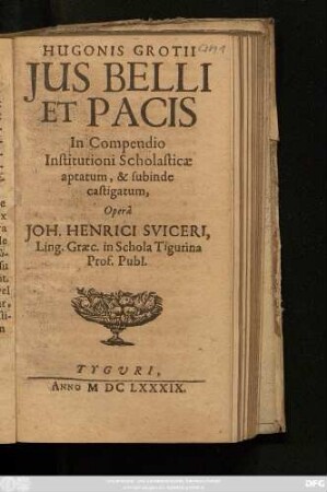Hugonis Grotii Ius Belli Et Pacis : In Compendio Institutioni Scholasticae aptatum, & subinde castigatum