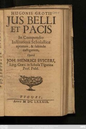 Hugonis Grotii Ius Belli Et Pacis : In Compendio Institutioni Scholasticae aptatum, & subinde castigatum