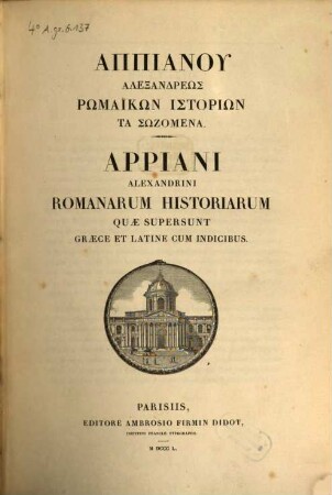 Appiani Alexandrini Romanarum historiarum quae supersunt graece et latine cum indicibus :  [Edidit F. Dübner.]