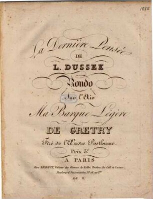 La dernière pensée : rondo sur l'air Ma barque légère de Grétry ; tiré de l'oeuvre posthume