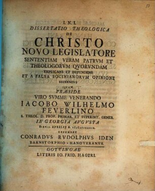 Diss. theol. de Christo, novo legislatore sententiam veram patrum et theologorum quorundam explicans et defendens ...