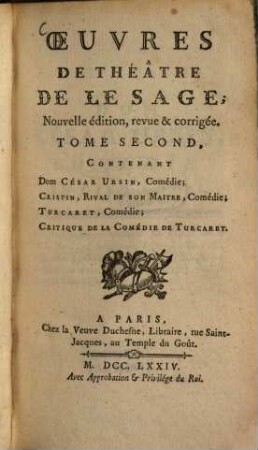Oeuvres de Théâtre de LeSage, 2. Dom César Ursin. Crispin, Rival de son maitre. Turcaret. Critique de la Comédie de Turcaret. - 347 S.