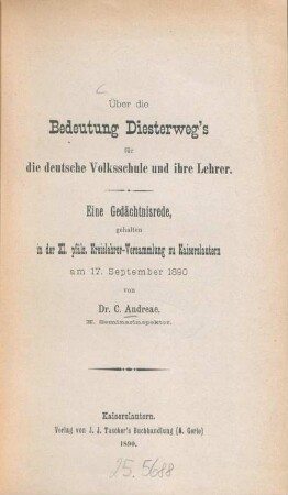 Über die Bedeutung Diesterweg's für die deutsche Volksschule und ihre Lehrer : eine Gedächtnisrede gehalten in der 11. pfälz. Kreislehrer-Versammlung zu Kaiserslautern am 17. September 1890