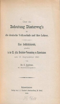 Über die Bedeutung Diesterweg's für die deutsche Volksschule und ihre Lehrer : eine Gedächtnisrede gehalten in der 11. pfälz. Kreislehrer-Versammlung zu Kaiserslautern am 17. September 1890