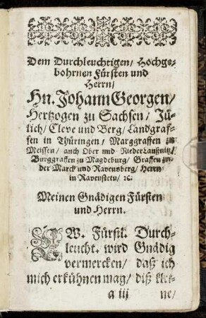 Dem Durchleuchtigen Hochgebohrnen Fürsten und Herrn/ Hn. Johann Georgen/ Hertzogen zu Sachsen [...]