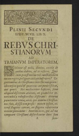 Plinii Secundi Epist. XCVII. Lib. X. de Rebus Christianorum ad Traianum Imperatorem.