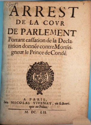 Arrest de la Cour de Parlement portant cassation de la declaration donnée contre Monseigneur le Prince de Condé