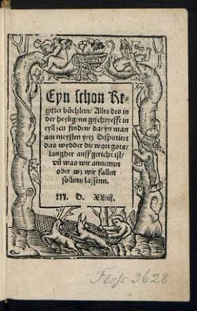 Eyn schon Re=||gister buechlein/ Alles des in || der heyligenn geschryefft in || eyll zcu finden/ daryn man || am meysten yetz Disputiert || das wydder die wort gots/|| langher auff gericht ist/|| vñ was wir annemen || oder wz wir fallen || sollenn lassenn.|| (Hyr nach folget ein Register || etlicher anzeygungenn der || treflichstenn puncten im gantzenn || newen testamẽt ... || Die rechten haupt puncten/|| vnsers heyligen Christlichen glaubens/ durch || Athanasium zusamen gezogen.|| Verteutscht durch D. Vrbanum Regium.||)